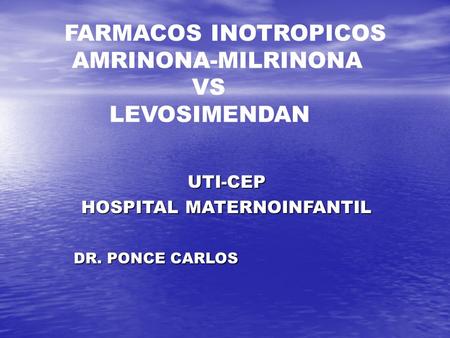 FARMACOS INOTROPICOS AMRINONA-MILRINONA VS LEVOSIMENDAN