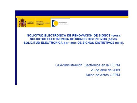 La Administración Electrónica en la OEPM 23 de abril de 2009