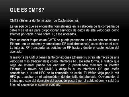 QUE ES CMTS? CMTS (Sistema de Terminación de Cablemódems).