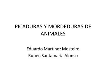 PICADURAS Y MORDEDURAS DE ANIMALES
