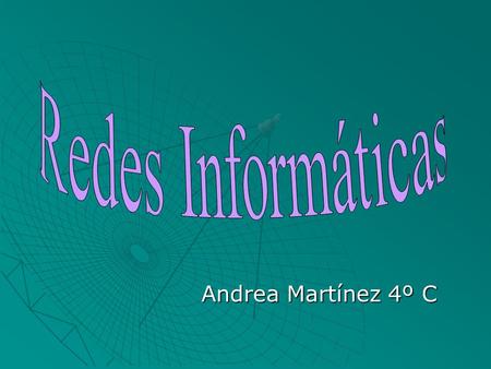Redes Informáticas Andrea Martínez 4º C.