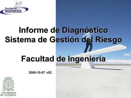 Informe de Diagnóstico Sistema de Gestión del Riesgo Facultad de Ingeniería 2008-10-07 v02.