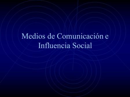 Medios de Comunicación e Influencia Social