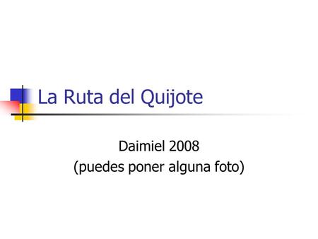 La Ruta del Quijote Daimiel 2008 (puedes poner alguna foto)