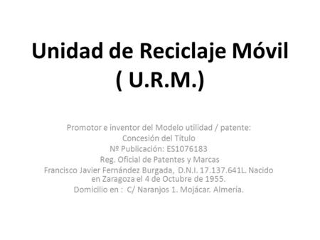 Unidad de Reciclaje Móvil ( U.R.M.)