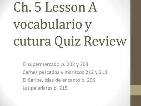 Ch. 5 Lesson A vocabulario y cutura Quiz Review