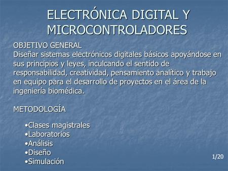 ELECTRÓNICA DIGITAL Y MICROCONTROLADORES OBJETIVO GENERAL