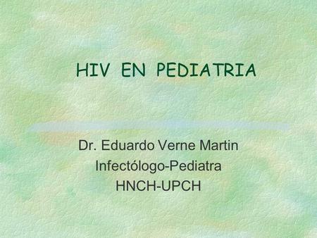 Dr. Eduardo Verne Martin Infectólogo-Pediatra HNCH-UPCH