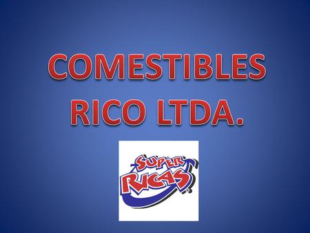 COMESTIBLES RICO LTDA..
