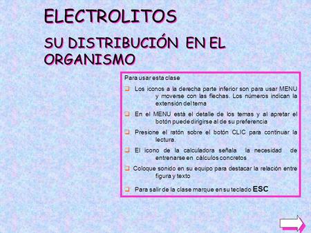 ELECTROLITOS SU DISTRIBUCIÓN EN EL ORGANISMO Para usar esta clase