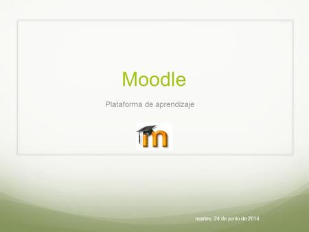 Plataforma de aprendizaje Moodle martes, 24 de junio de 2014.