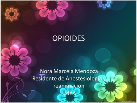 Nora Marcela Mendoza Residente de Anestesiología y reanimación UdeA