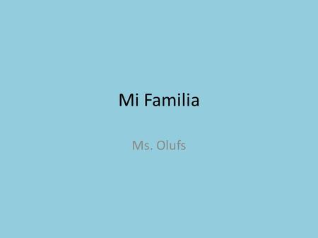 Mi Familia Ms. Olufs.