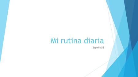 Mi rutina diaria Español II.
