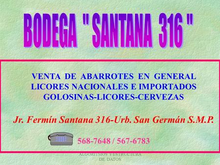 BODEGA  SANTANA 316  Jr. Fermín Santana 316-Urb. San Germán S.M.P.