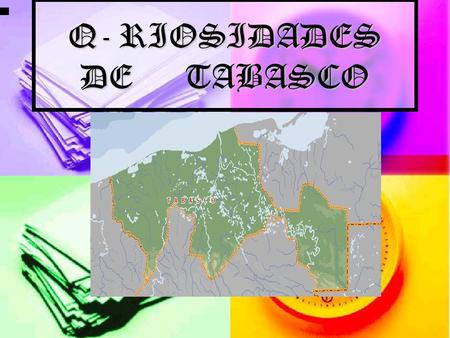 Q- RIOSIDADES DE TABASCO