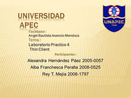 UNIVERSIDAD APEC Tema : Laboratorio Practico 4 Thin Client