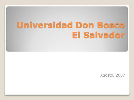 Universidad Don Bosco El Salvador Agosto, 2007. 1. Diagnóstico de necesidades de capacitación y de recursos humanos.