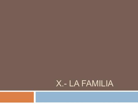 X.- LA FAMILIA.