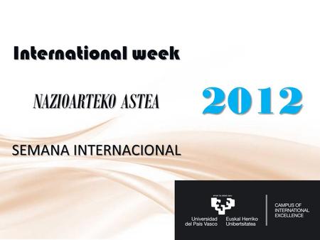 International week NAZIOARTEKO ASTEA SEMANA INTERNACIONAL 2012.