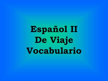 Español II De Viaje Vocabulario