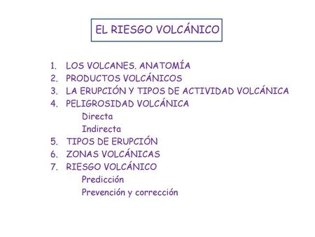 EL RIESGO VOLCÁNICO LOS VOLCANES. ANATOMÍA PRODUCTOS VOLCÁNICOS