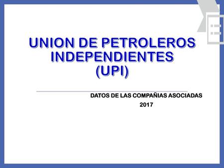UNION DE PETROLEROS INDEPENDIENTES (UPI)