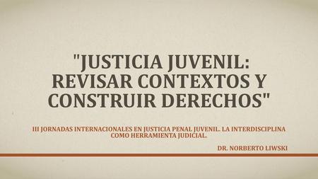 Justicia Juvenil: Revisar contextos y construir derechos
