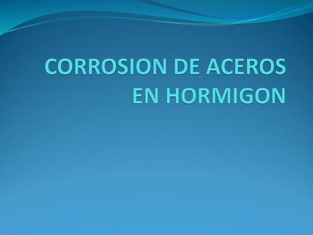 CORROSION DE ACEROS EN HORMIGON