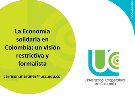 La Economía solidaria en Colombia; un visión restrictiva y formalista