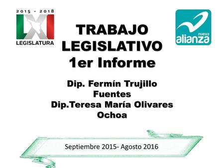 TRABAJO LEGISLATIVO 1er Informe Dip. Fermín Trujillo Fuentes