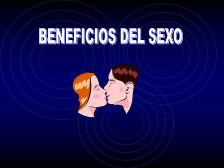 BENEFICIOS DEL SEXO.