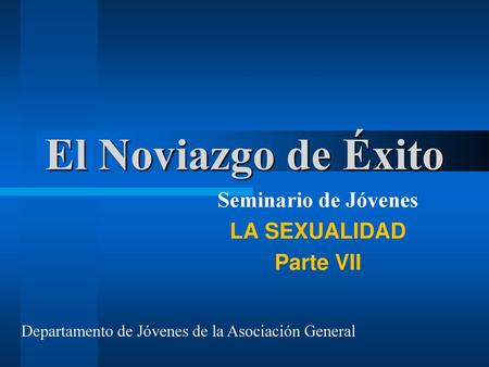 Seminario de Jóvenes LA SEXUALIDAD Parte VII