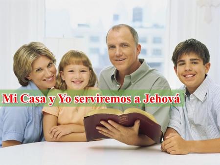 Mi Casa y Yo serviremos a Jehová