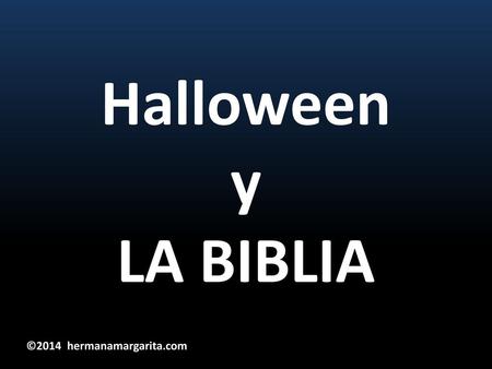 Halloween y LA BIBLIA ©2014 hermanamargarita.com.