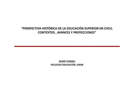 “PERSPECTIVA HISTÓRICA DE LA EDUCACIÓN SUPERIOR EN CHILE.