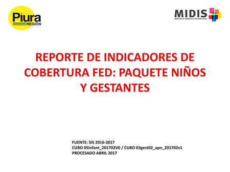 REPORTE DE INDICADORES DE COBERTURA FED: PAQUETE NIÑOS Y GESTANTES