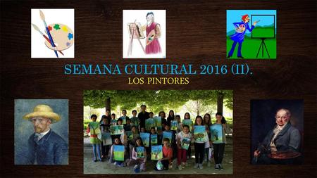 SEMANA CULTURAL 2016 (II). LOS PINTORES