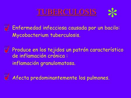 TUBERCULOSIS Enfermedad infecciosa causada por un bacilo: