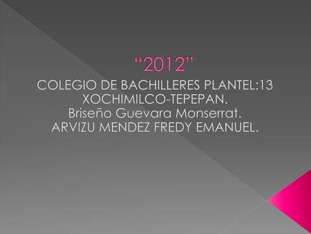 “2012” COLEGIO DE BACHILLERES PLANTEL:13 XOCHIMILCO-TEPEPAN.
