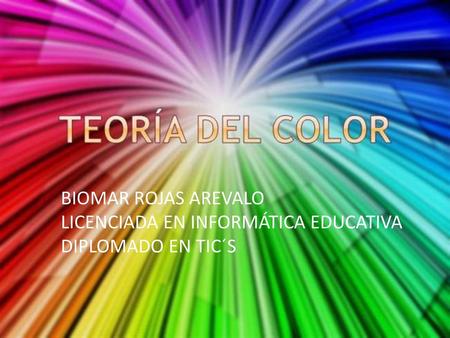 BIOMAR ROJAS AREVALO LICENCIADA EN INFORMÁTICA EDUCATIVA