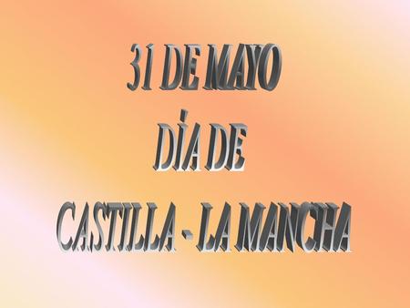 31 DE MAYO DÍA DE CASTILLA - LA MANCHA.