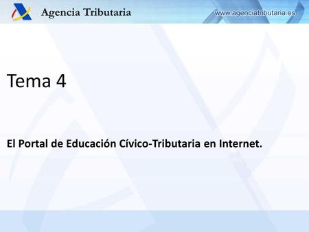Tema 4 El Portal de Educación Cívico-Tributaria en Internet.