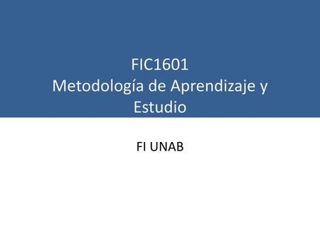 FIC1601 Metodología de Aprendizaje y Estudio