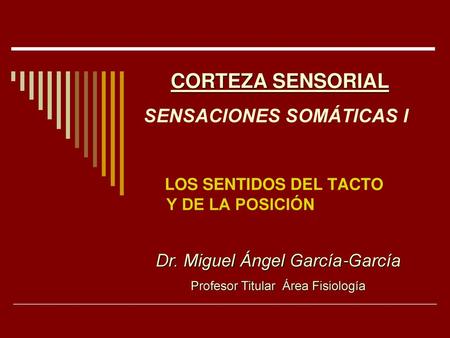 SENSACIONES SOMÁTICAS I LOS SENTIDOS DEL TACTO Y DE LA POSICIÓN