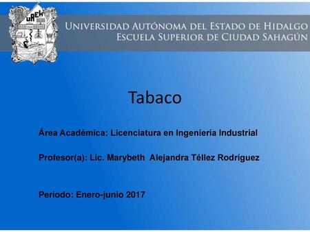 Tabaco Área Académica: Licenciatura en Ingeniería Industrial