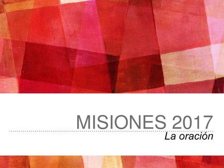 Misiones 2017 La oración.