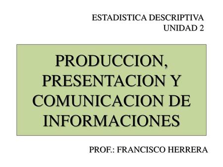 PRODUCCION, PRESENTACION Y COMUNICACION DE INFORMACIONES