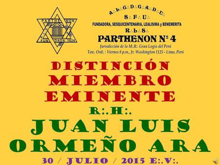 JUAN LUIS ORMEÑO ARA MIEMBRO EMINENTE DISTINCIÓN R:.H:.