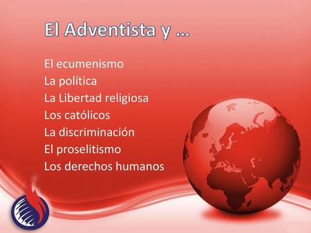 El Adventista y … El ecumenismo La política La Libertad religiosa